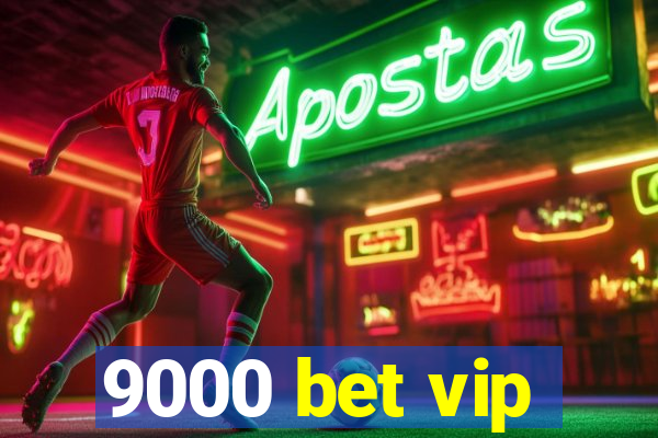 9000 bet vip